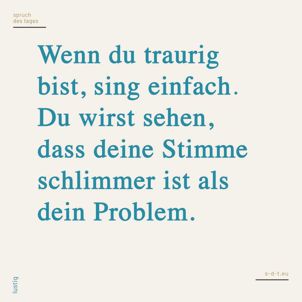Singen Sprüche Spruch des Tages