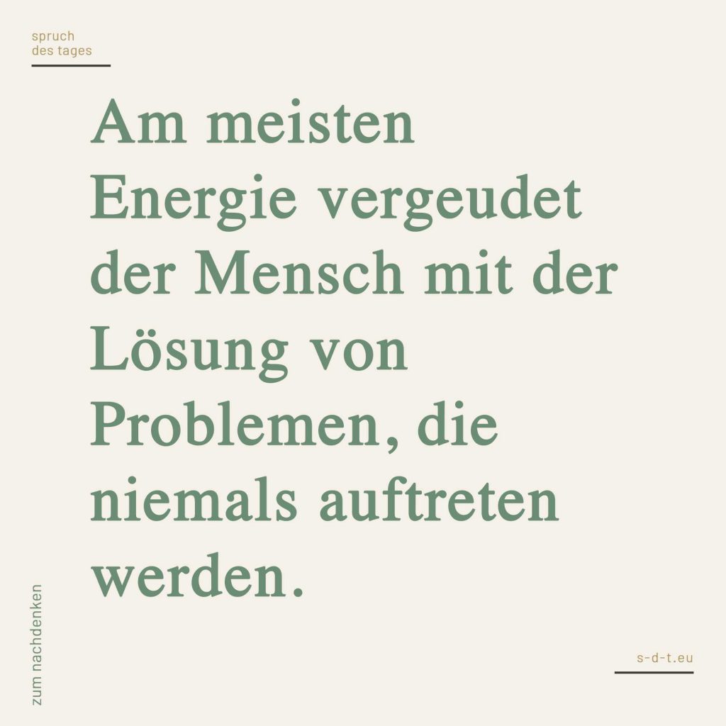 Am meisten Energie vergeudet der Mensch mit der Lösung von Problemen