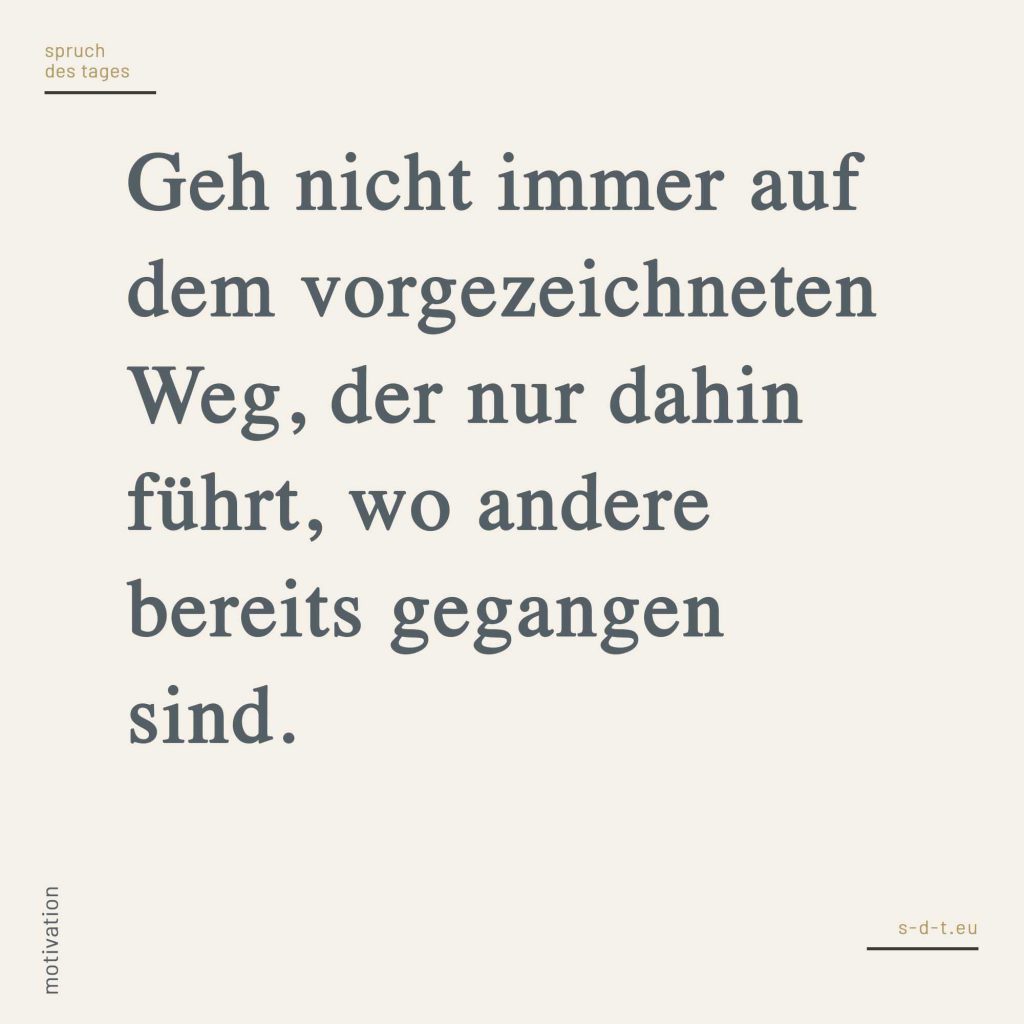 Spruch des Tages Jeden Tag ein ausgesuchter Spruch!