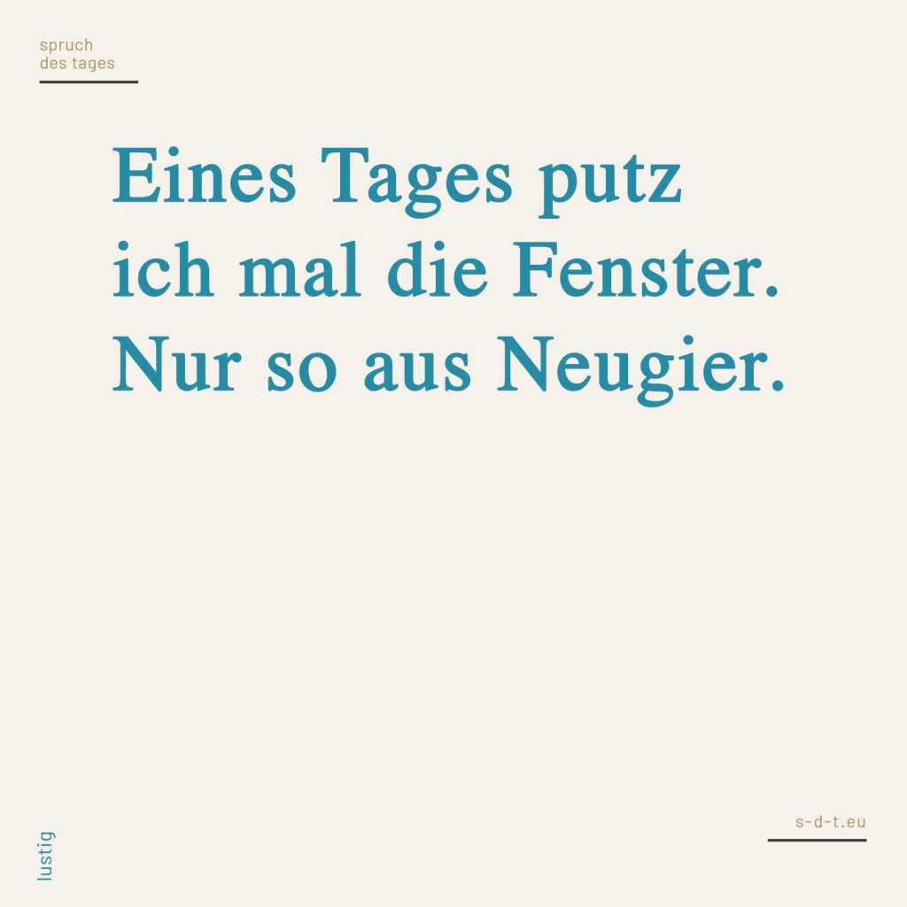 Putzen Sprüche Spruch des Tages