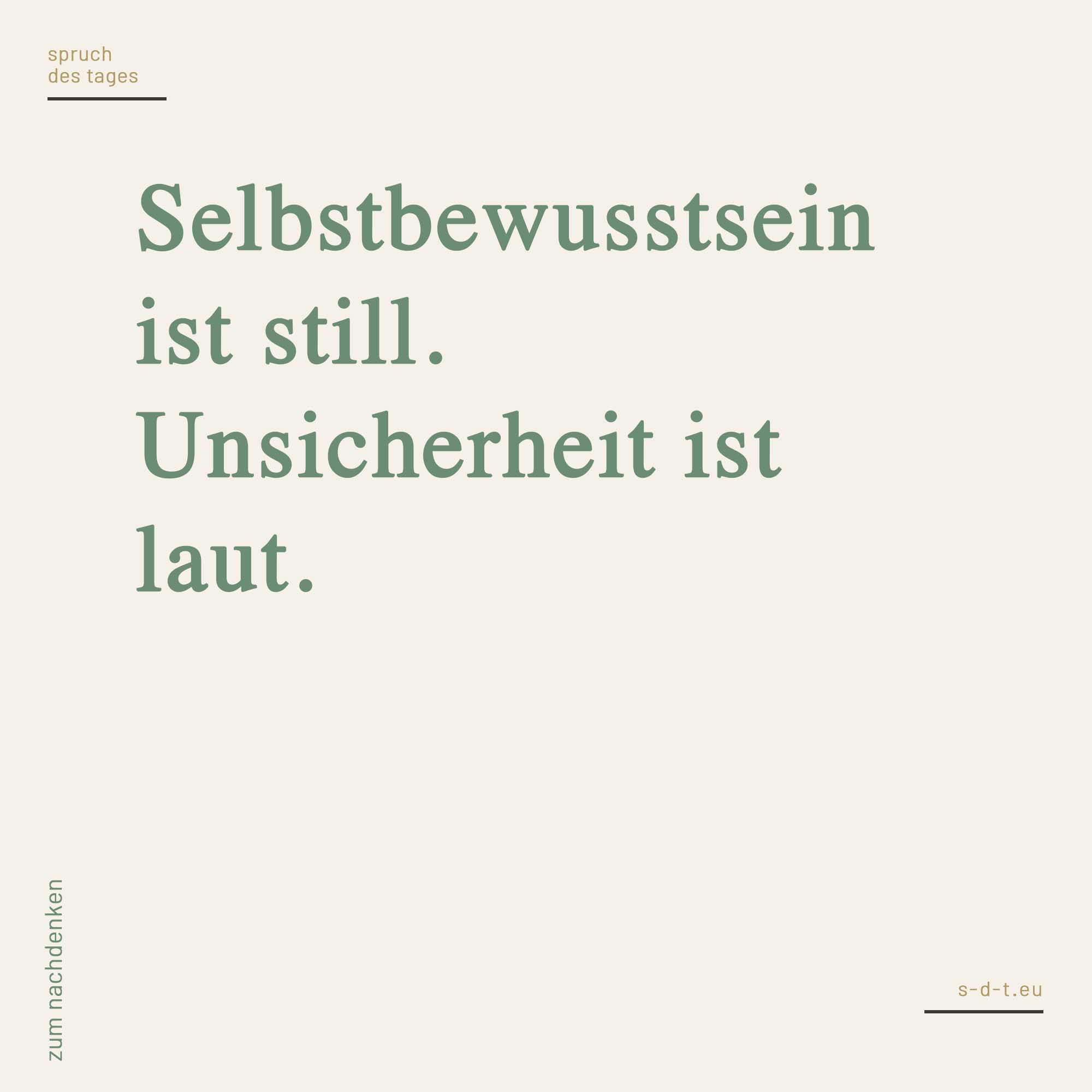 Selbstbewusstsein Ist Still Unsicherheit Ist Laut Spruch Des es