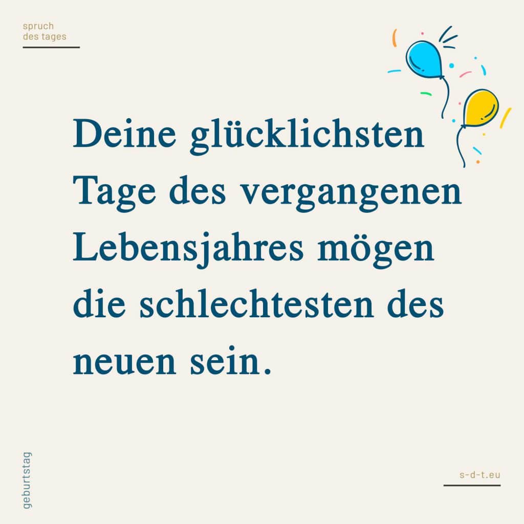 Geburtstagssprüche für deine Freunde und Bekannte Spruch des Tages
