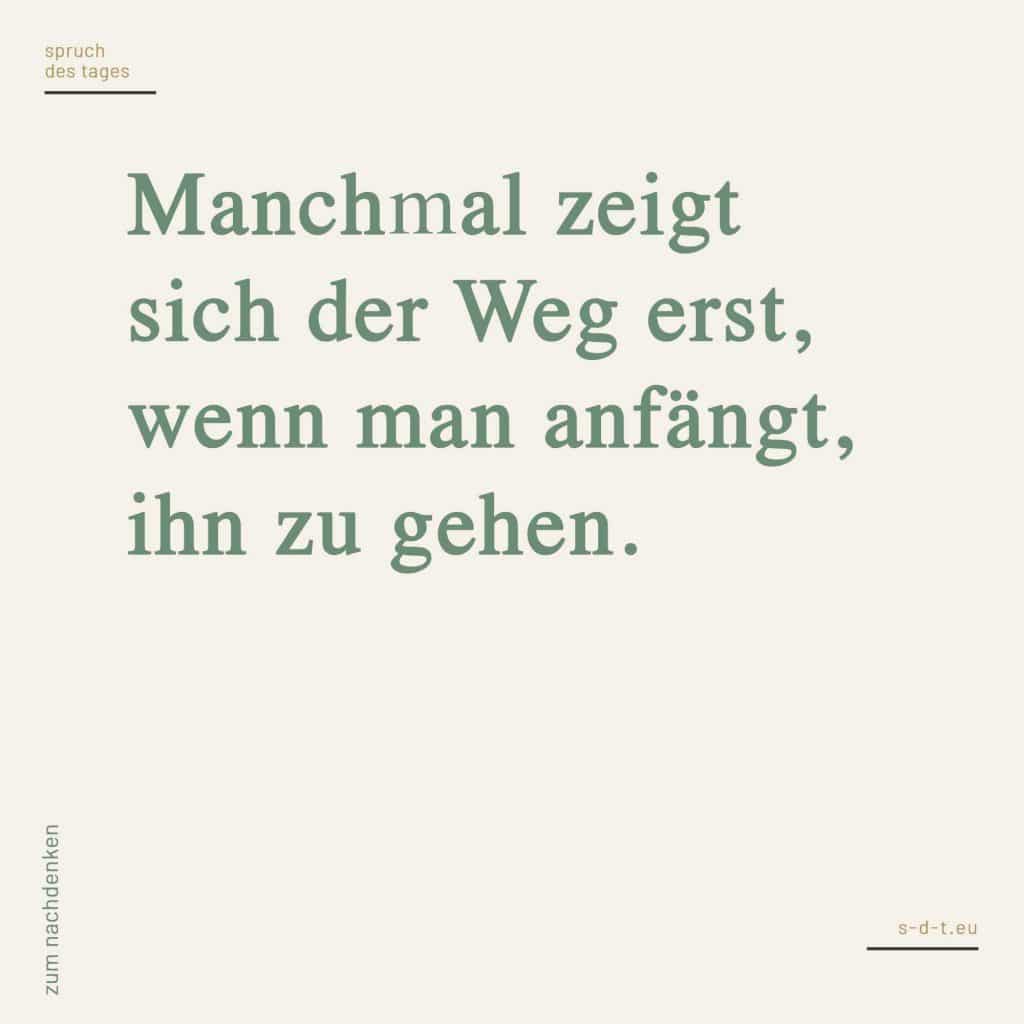 Manchmal zeigt sich der Weg erst, wenn man anfängt, ihn zu gehen